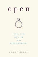 Open: Love, Sex, and Life in an Open Marriage 1580052754 Book Cover