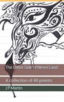 The Other Side of Never Land: A collection of 40 love poems 1718012535 Book Cover