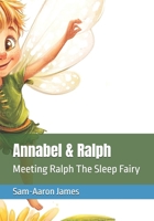 Annabel & Ralph: Meeting Ralph the Sleep Fairy 1534748695 Book Cover