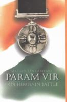 PARAM VIR OUR HEROES IN BATTLE 8174362622 Book Cover