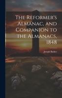 The Reformer's Almanac, and Companion to the Almanacs, 1848 102250455X Book Cover