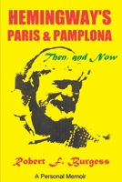 Hemingway's Paris & Pamplona, Then & Now: A Personal Memoir 0595089534 Book Cover