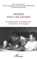 Penser avec les lèvres: La philosophie contemporaine à l'épreuve de la langue (La Philosophie En Commun) (French Edition) 2343177287 Book Cover