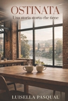Ostinata: Una storia storta che tiene. (Italian Edition) B0HM3P629D Book Cover
