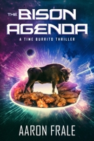 The Bison Agenda: A Time Burrito Thriller B08LGNFP7F Book Cover