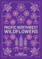 Pacific Northwest Wildflowers Deck: 52 Playing Cards 1680518313 Book Cover