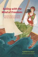 Sailing with the Wind of Freedom: Lascarina Bouboulis and the War for Greek Independence 1941573398 Book Cover