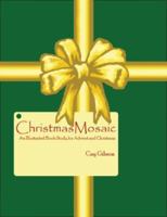 Christmas Mosaic, An Illustrated Book Study for Advent and Christmas 0979846919 Book Cover
