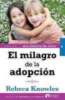 El Milagro de la Adopcion: Una Historia de Amor = The Miracle of Adoption 0789917661 Book Cover