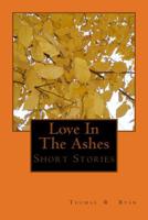 Love In The Ashes: & Short Stories 1974614638 Book Cover