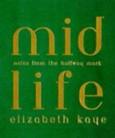 MID-LIFE: NOTES FROM THE HALFWAY MARK 020140849X Book Cover