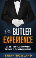 The Butler Experience: A Better Customer Service Environment 0692861475 Book Cover
