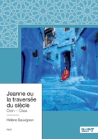 Jeanne ou la traversée du siècle 2381534385 Book Cover