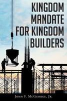 Kingdom Mandate for Kingdom Builders 1640286829 Book Cover