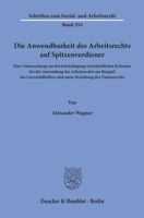 Die Anwendbarkeit Des Arbeitsrechts Auf Spitzenverdiener: Eine Untersuchung Zur Berucksichtigung Wirtschaftlicher Kriterien Bei Der Anwendung Des Arbe 3428156609 Book Cover