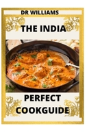 THE INDIA PERFECT COOKGUIDE: THE NITTY GRITTY OF INDIA PERFECT COOKGUIDE B08RRDT93Z Book Cover