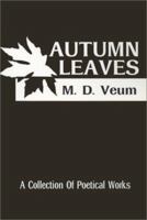 Autumn Leaves: A Collection of Poetical Works 0595211666 Book Cover