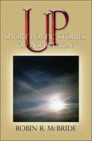 Up: Short Poetic Stories of Inspiration 1413776620 Book Cover