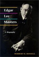 Edgar Lee Masters: A Biography 0252073142 Book Cover