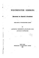 Westminster Sermons: Sermons On Special Occasions Preached in Westminster Abbey 1535164441 Book Cover