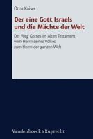 Der Eine Gott Israels Und Die Machte Der Welt: Der Weg Gottes Im Alten Testament Vom Herrn Seines Volkes Zum Herrn Der Ganzen Welt 352553602X Book Cover