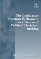 The Legislator: German Parliament As a Centre of Political Decision-Making 1840144335 Book Cover