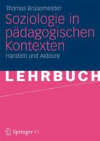 Soziologie in Padagogischen Kontexten: Handeln Und Akteure 3531184415 Book Cover
