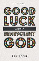 Good Luck and a Benevolent God 0997722088 Book Cover