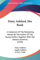 Daisy Ashford, Her Book: A Collection of the Remaining Novels 1589637321 Book Cover