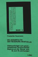 Die Agrarpolitik Der Regierung Montgelas: Untersuchung Zum Gesellschaftlichen Strukturwandel Bayerns Um Die Wende Vom 18. Zum 19. Jahrhundert 3261009578 Book Cover