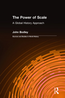 Power of Scale: A Global History Approach (Sources and Studies in World History) 0765609851 Book Cover