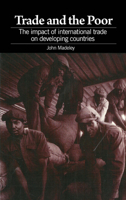 Trade and the Poor: The Impact of International Trade on Developing Countries 185339324X Book Cover