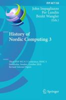 History of Nordic Computing 3: Third IFIP WG 9.7 Conference, HiNC3, Stockholm, Sweden, October 18-20, 2010, Revised Selected Papers 3642233147 Book Cover