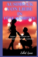 Ausdruck Der Liebe in F�nf Schritte: Zeigen Sie Ihr Gef�hl der Verbundenheit mit Ihrem Liebhaber null Book Cover