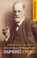 ¿Malestar en la cultura? Una crítica a la filosofía de Sigmund Freud 1706286783 Book Cover