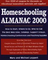 Homeschooling Almanac, 2000-2001: How to Start, What to Do, Who to Call, Resources, Products, Teaching Supplies, Support Groups, Conferences, and More! 0761520147 Book Cover