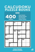 Calcudoku Puzzle Books - 400 Easy to Master Puzzles 6x6 (Volume 2) 1691396389 Book Cover