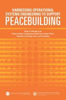 Harnessing Operational Systems Engineering to Support Peacebuilding: Report of a Workshop by the National Academy of Engineering and United States ... on Technology, Science, and Peacebuilding 0309297206 Book Cover