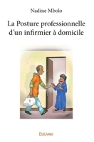 La Posture professionnelle d'un infirmier à domicile (French Edition) 2334202142 Book Cover