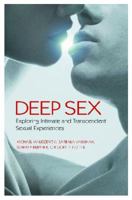 Deep Sex: Exploring Intimate and Transcendent Sexual Experiences 0313381283 Book Cover