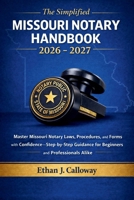 The Simplified Missouri Notary Handbook 2026 – 2027: Master Missouri Notary Laws, Procedures, and Forms with Confidence—Step-by-Step Guidance for Beginners and Professionals Alike B0GHNZQS9H Book Cover