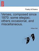 Verses, Composed Since 1870 124105813X Book Cover