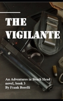 The Vigilante: An Adventures in Beach Head novel, book 3 B0H2HNWXYM Book Cover