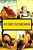 My First Picture Book: With Thirty-Six Pages of Pictures Printed in Colours by Kronheim 3847230964 Book Cover