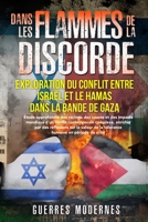 Dans les flammes de la discorde: Étude approfondie des racines, des causes et des impacts mondiaux d'un conflit contemporain complexe, enrichie par ... humaine en période de crise. (French Edition) B0CW4D8ZVF Book Cover