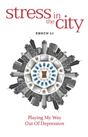 Stress in the City: Playing My Way Out of Depression 1837961204 Book Cover