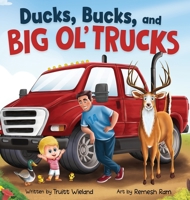 Ducks, Bucks, and Big Ol' Trucks 1737988925 Book Cover