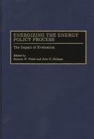 Energizing the Energy Policy Process: The Impact of Evaluation 0899308309 Book Cover