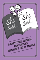 She Said, She Said : A Gratitude Journal for Couples Who Dont Say It Enough 1710737670 Book Cover