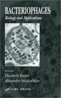 Bacteriophages: Biology and Applications: Molecular Biology and Applications 0849313368 Book Cover